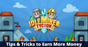Idle Miner Tycoon Tips and Tricks to Earn More Money