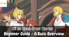 【ไกด์เกม】Ni no Kuni Cross Worlds Beginner Guide – ภาพรวมเบื้องต้นสำหรับการเล่นเกม