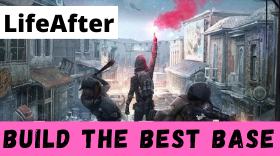 How to Survive and Build the Best Base in LifeAfter