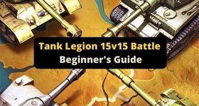 Tank Legion 15v15 Battle Beginner's Guide and Everything you Need to Know