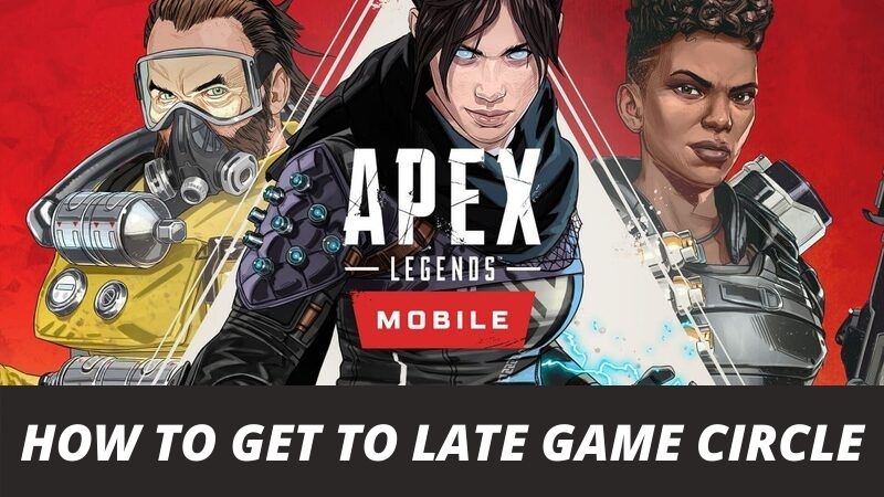 How To Get To Late Game Circle APEX Legends Mobile