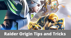 Raider Origin Tips and Tricks to Become Stronger