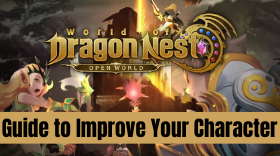 The Ultimate Guide to Improve Your Character in World Of Dragon Nest
