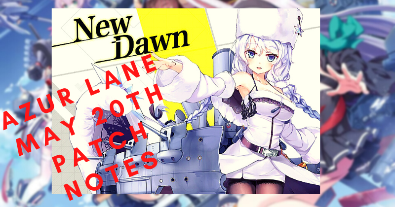 Azur Lane May 20th Patch Notes Update 2021