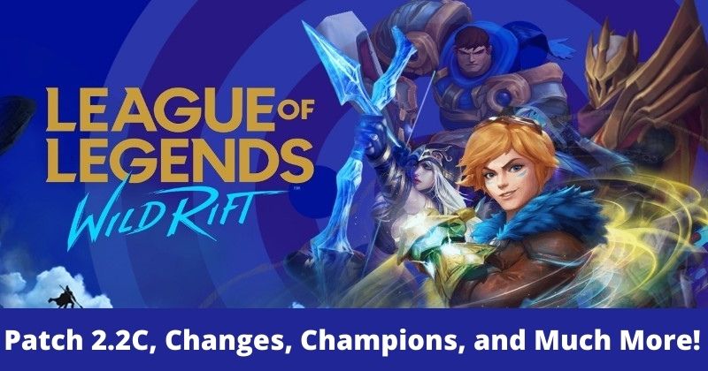 LOL: Wild Rift Patch 2.2C - New Champions and Changes