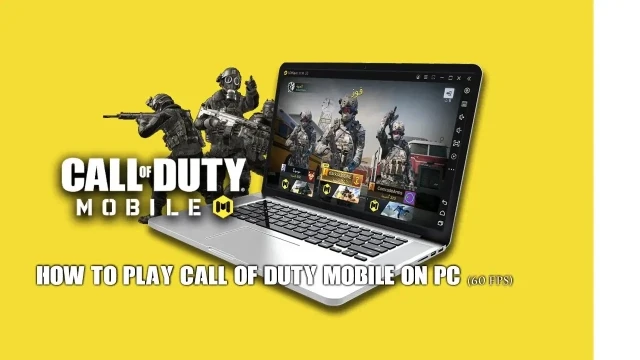 60 إطارًا في الثانية: إعدادات الأداء لـ Call of Duty Mobile على الكمبيوتر الشخصي