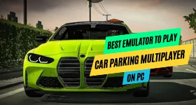 Best Emulator to Play Car Parking Multiplayer on PC