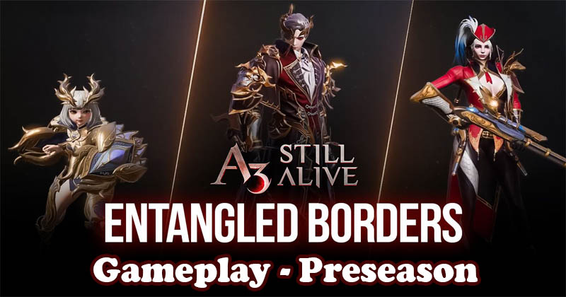 A3 Still Alive - Entangled Borders Gameplay - Preseason