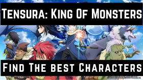 What are the best Characters in Tensura: King of Monsters?
