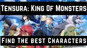 What are the best Characters in Tensura: King of Monsters?