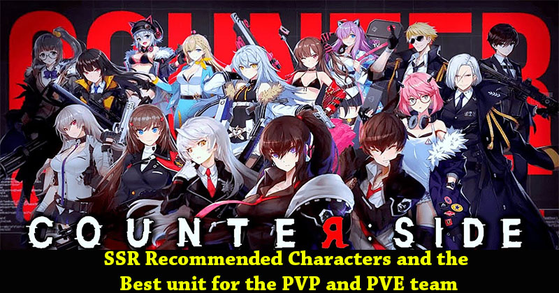 Counter Side SSR Recommended Characters: Best unit for PVP&PVE
