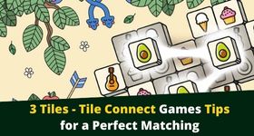 3 Tiles - Tile Connect Games Tips for a Perfect Matching