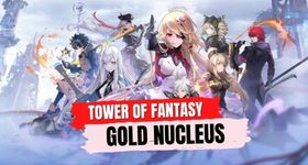 Tower of Fantasy Gold Nucleus - How to Farm