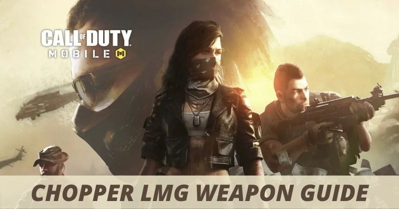 Call of Duty mobile Chopper LMG Weapon guide