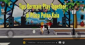 Tips Bermain Play Together: Tempat Unik di Plaza Pulai Kaia dan Cara Mengahadapi Tantangan dari NPC