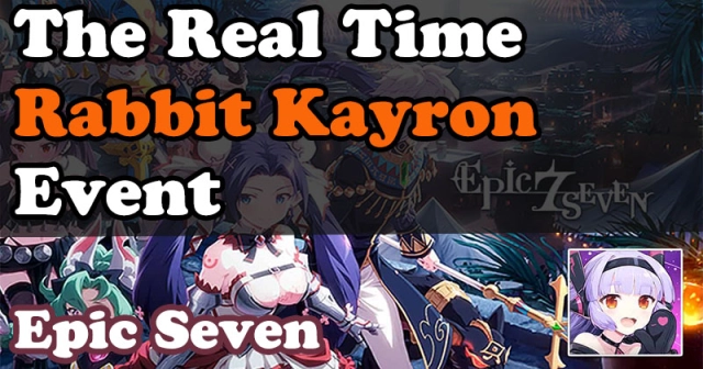 Epic Seven : The Real Time Rabbit Kayron Event