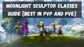 Moonlight Sculptor Classes Guide [Best in PvP and PvE]