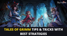 Tales of Grimm Tips and Tricks with Best Strategies