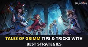 Tales of Grimm Tips and Tricks with Best Strategies