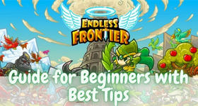 Endless Frontier Guide for Beginners with Best Tips