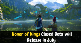 Honor of Kings Closed Beta will Release in July and Will Launch Global at the End of 2022