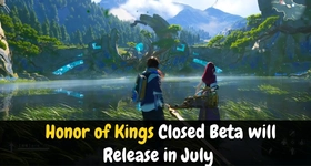 Honor of Kings Closed Beta will Release in July and Will Launch Global at the End of 2022