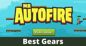 Mr Autofire the Best Gears 2025