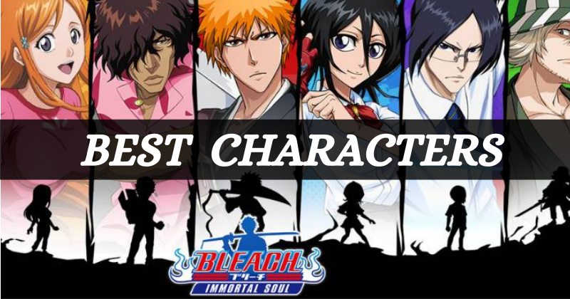 Bleach Eternal Soul Best Characters for a Quick Victory July 2021   