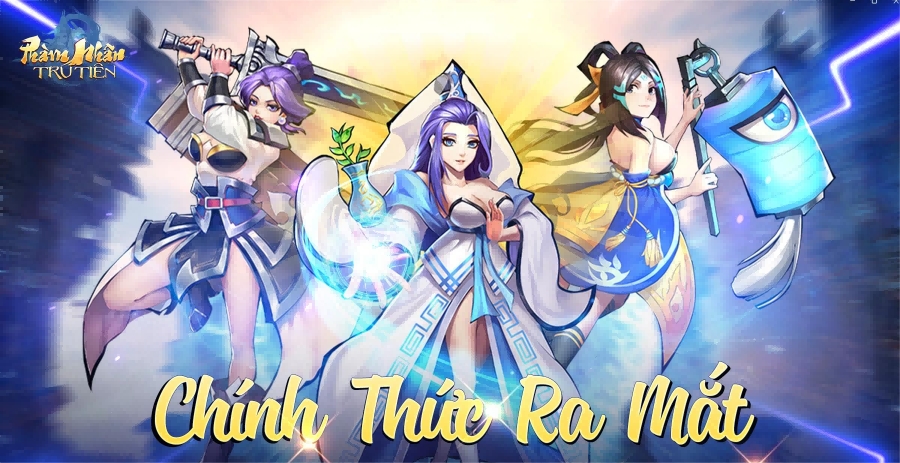 『GAME MỚI』Phàm Nhân Tru Tiên Mobile - Thế giới tiên nhân lừng danh Phong Thần Bảng