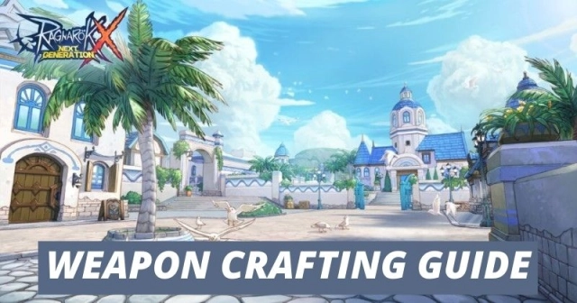 Ragnarok X Next Generation Weapon Crafting Guide
