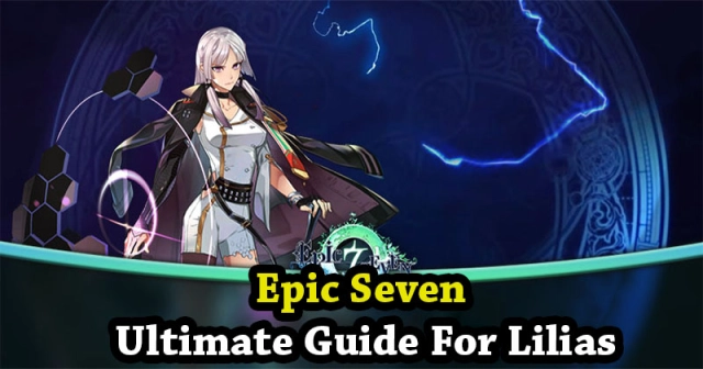 Epic Seven: Ultimate guide for Lilias