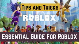The Essential Guide For Roblox – Ultimate Tips and Tricks To Play The Game