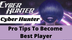 Pro Tips That Instantly Turn You into A Better Player At Cyber Hunter