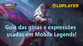 Guia das gírias e expressões usadas em Mobile Legends!