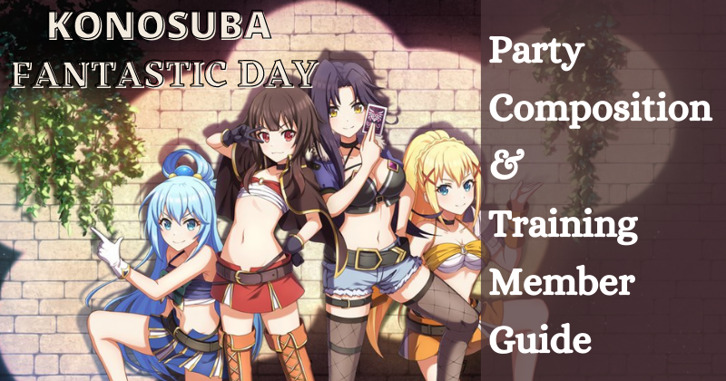 KonoSuba Fantastic Days | Party Composition and Training Member Guide