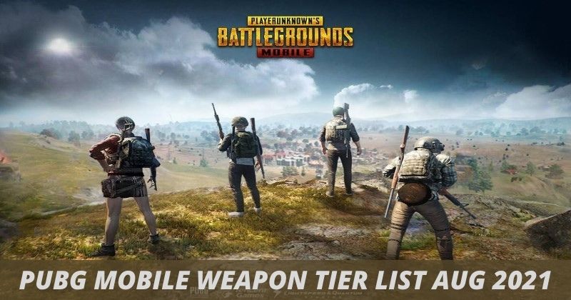 PUBG Mobile Weapons Tier List [ March2021 Update]