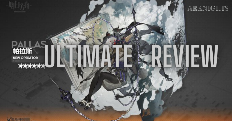 Arknights New Announced Operator Pallas: Ultimate Review