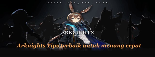 Arknights Tips terbaik untuk menang cepat