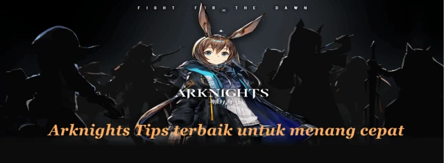Arknights Tips terbaik untuk menang cepat