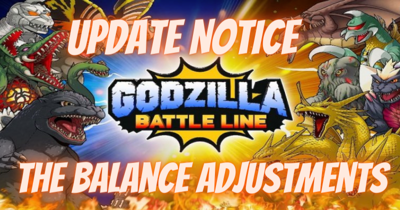 Godzilla Battle Line Update Notice and The Balance Adjustments 2021.06.25