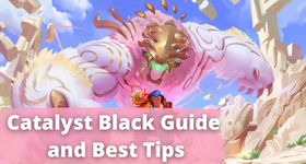 Catalyst Black Guide and Best Tips for Beginners
