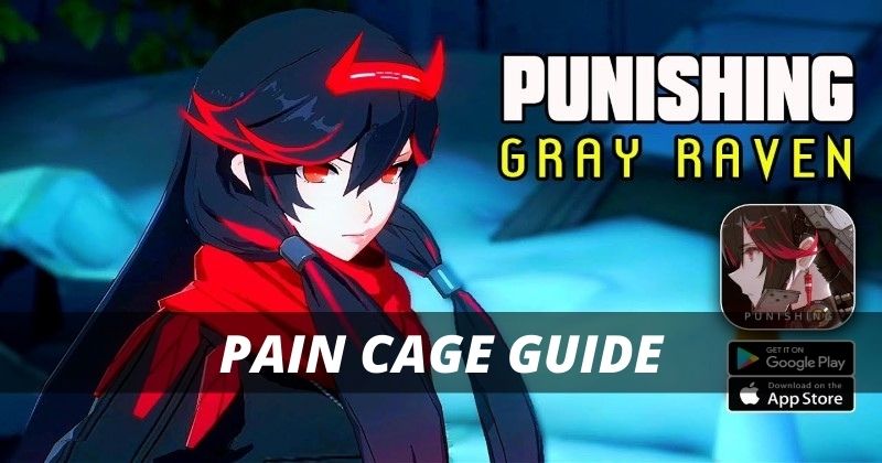 Punishing Gray Raven a Detailed Guide to Pain Cage and its Bosses