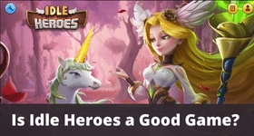 Is Idle Heroes a Good Game? 2022 Review