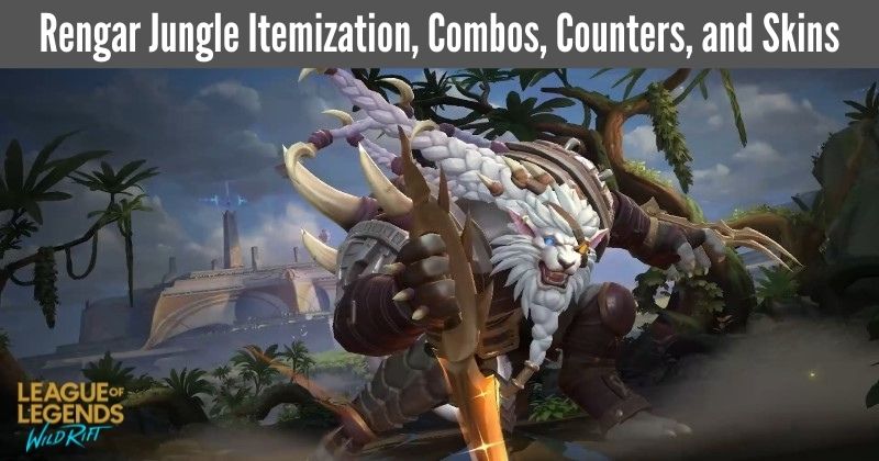 League of Legends: Wild Rift Rengar Jungle Build Guide, Skills, Counters, Combos, And More!