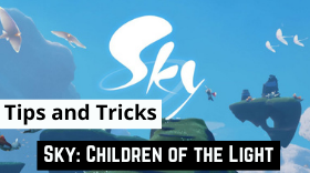  Sky: Children of the Light – Tips and Tricks