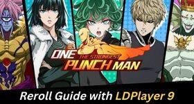 One Punch Man: The Strongest Reroll Guide with LDPlayer 9