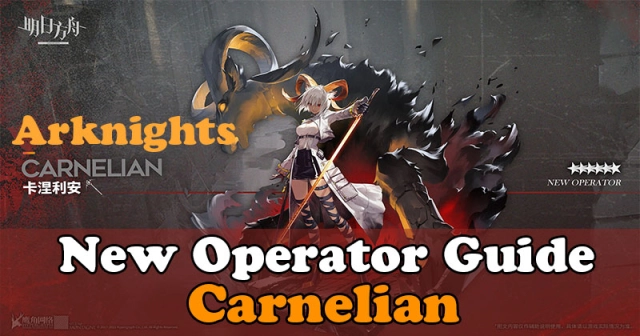 Arknights Carnelian the New Operator Guide