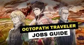 Octopath Traveler Jobs Guide - How to Have a Perfect Combination