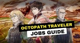 Octopath Traveler Jobs Guide - How to Have a Perfect Combination