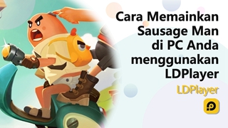 Cara Memainkan Sausage Man di PC Anda menggunakan LDPlayer!!